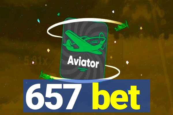 657 bet